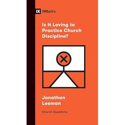 Is It Loving to Practice Church Discipline?