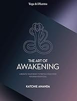 The Art of Awakening: Liberate your body. Stretch your mind. Nourish your soul. 1099416574 Book Cover
