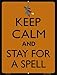 Keep Calm Stay For A Spell Novelty Mini Metal Parking Sign PM-2174
