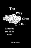 The Way the Clouds Feel. And all the Rain within them