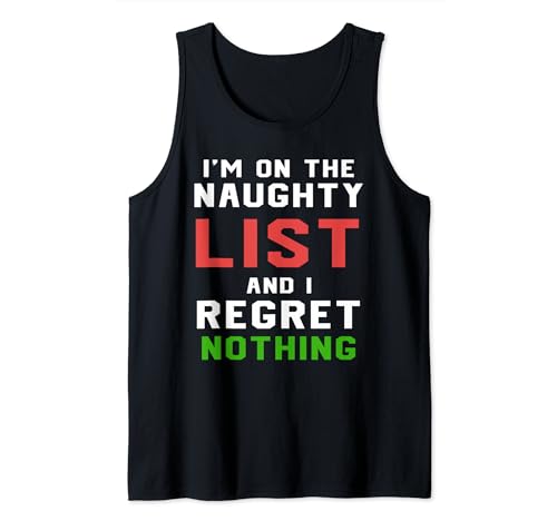 I'm On The Naughty List And I Remret Nothing Christmas Christmas Canotta