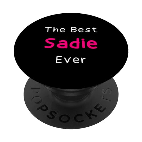 The Best Sadie Ever / Funny Quote for Women Named Sadie PopSockets Swappable PopGrip