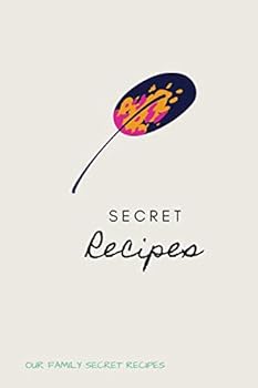 My Secret Recipes Notebook : Blank Recipe Journal Simple and Elegant Design Keep All Your Special Recipes Safe : For Your Favorite Family Recipes Nice Designed Notebook