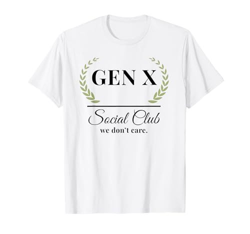 Gen X Social Club no nos importa. Funny Generation X Camiseta