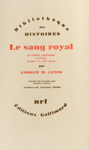 Télécharger Le sang royal: La famille capétienne et l'État, France, Xᵉ-XIVᵉ siècle Livre eBook France