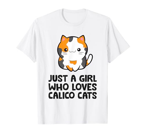 Calico Cat Just a Girl Who Loves Calico Cats T-Shirt