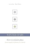  Winter Stars: Three 10-Minute Plays: From Tragedy to Fantasy to Comedy