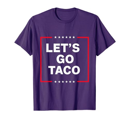 Funny Anti Trump Taco, Let's Go Taco T-Shirt