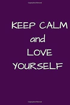 Paperback KEEP CALM AND LOVE YOURSELF: NOTEBOOK FOR SPECIAL PEOPLE Book