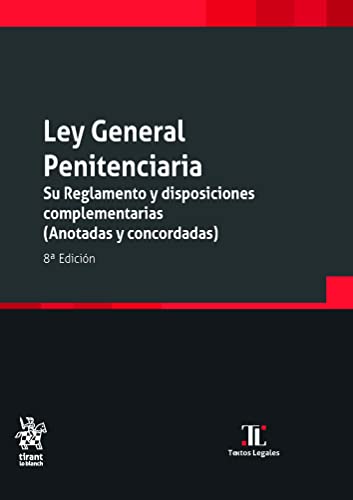 Ley General Penitenciaria. Su reglamento y disposiciones complementarias (Anotadas y concordadas) 8ª Edición (Textos Legales)