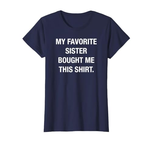 I Bought This Shirt from My Favorite Sister. Funny Shirt T-Shirt, Women, Navy Blue, X-Small