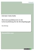 Motivationspr�dikatoren in der Lehrerausbildung f�r die Berufsp�dagogik: Eine Erhebung 365687736X Book Cover