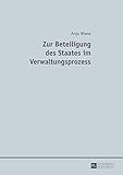 Zur Beteiligung des Staates im Verwaltungsprozess (Internationales und Europaeisches Strafverfahrensrecht)