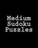 Medium Sudoku Puzzles: Challenging, Large Print Puzzles