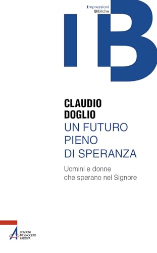 Un futuro pieno di speranza. Uomini e donne che sperano nel Signore