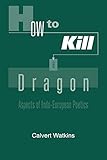 How to Kill a Dragon: Aspects of Indo-European Poetics