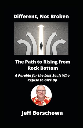 Different, Not Broken: The Path to Rising from Rock Bottom