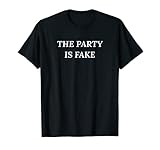 The Party Is Fake Apparel