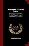 History Of The West Indies: Comprising Jamaica, Honduras, Trinidad, Tobago, Grenada, The Bahamas, And The Virgin Isles