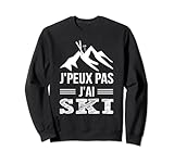 J’peux Pas J’ai Ski J’peux Pas J’ai Ski Sweatshirt