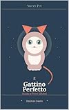 gattina in regalo milano  Il Gattino Perfetto: Guida ai Primi 12 Mesi (Sweet Pet Vol. 10)