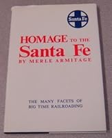 Homage to the Santa Fe - the Many Facets of Big Time Railroading B001CUM83Y Book Cover