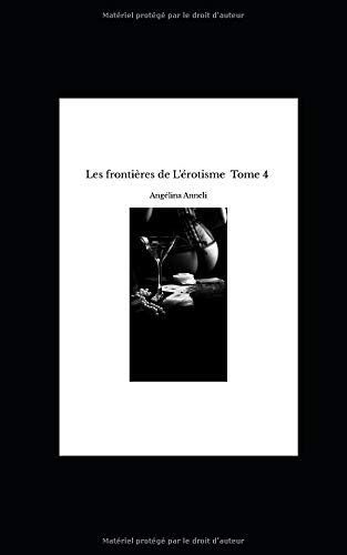 Télécharger Les Frontières de L'érotisme Tome 4: Les Coulisses Inédites de Carla Gratuit