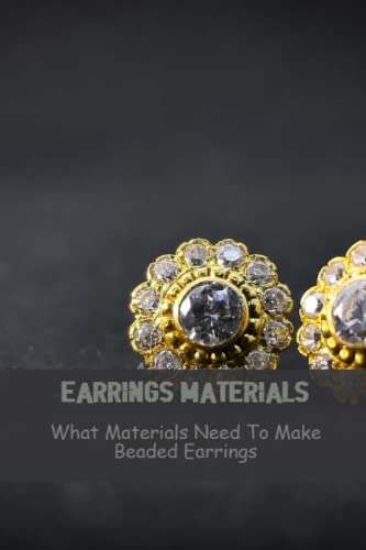 Earrings Materials: What Materials Need To Make Beaded Earrings