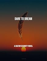 Dare To Dream: A Colton Security Novel B0FQT9RT13 Book Cover