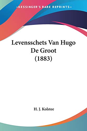Levensschets Van Hugo De Groot (1883) (Chinese Edition)