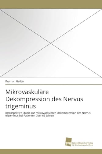 Mikrovaskuläre Dekompression des Nervus trigeminus: Retrospektive Studie zur mikrovaskulären Dekompression des Nervus trigeminus bei Patienten über 65 Jahren
