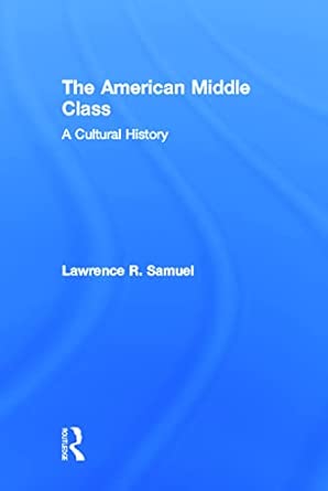 The American Middle Class: A Cultural History book cover