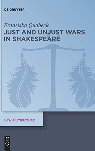 Just and Unjust Wars in Shakespeare (Law & Literature)