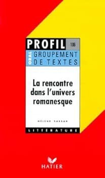 Paperback La rencontre dans l'univers romanesque, groupement de textes, oral de français Book