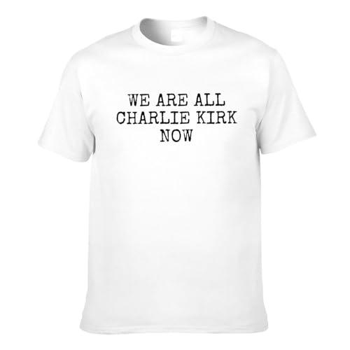 We are All Charlie Kirk Now T-Shirt