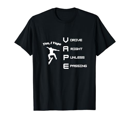 Yes I Vape Drive Right Unless Passing Traffic Law T-Shirt