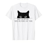 Don't Go Outside There Are People Out Black Cat