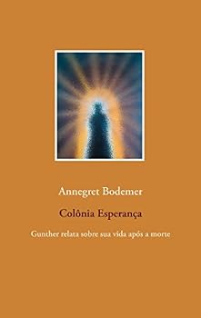Paperback Colônia Esperança: Gunther relata sobre sua vida após a morte [Portuguese] Book