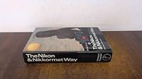 The Nikon and Nikkormat Way 0240509439 Book Cover