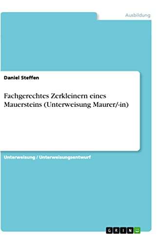 Fachgerechtes Zerkleinern eines Mauersteins (Unterweisung Maurer/-in) (German Edition)