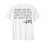 Roses Are Red, People Are Fake, I Stay To Myself (on Back) T-Shirt