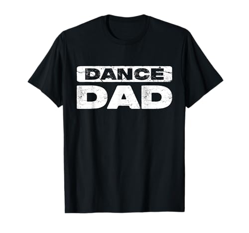 Dance Dad Shirt Men Daddy Dancer Fathers Day T-Shirt