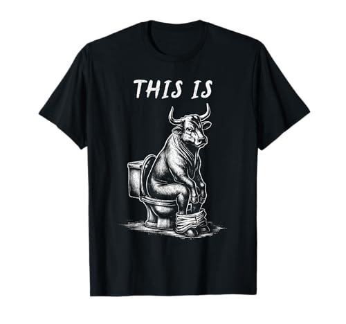 This Is Bullsht Funny Cow Toilet Humorous Design Men Women T-Shirt