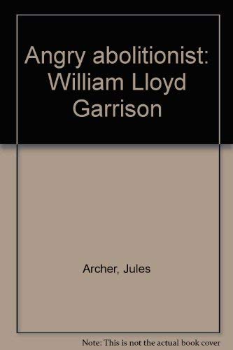 Angry abolitionist: William Lloyd Garrison 0671321838 Book Cover