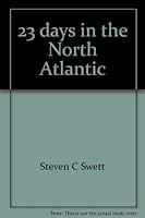 23 days in the North Atlantic: A journal on the passage of the sloop Leda from Woods Hole, Massachusetts, to Oban, Scotland, June 20 to July 12, 1987 0966151720 Book Cover
