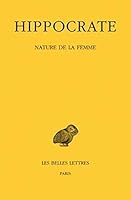 Hippocrate: Tome XII, 1re Partie: Nature de la Femme 225100548X Book Cover