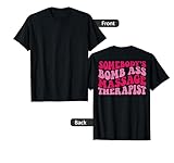 Somebody's Bomb Ass Massage Therapist on back T-Shirt