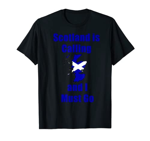 Scotland is Calling and I Must Go - Camiseta Camiseta