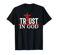 Trust in God. Design for Christians and believers. Design shows Jesus Christ our lord crucified at the crossh and the text: Trust in God Show everyone that you believe in God and Jesus Christ his Son and follow him, because that is what he died.Wear ...
