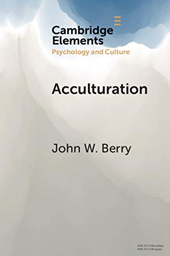 Acculturation: A Personal Journey across Cultures (Elements in Psychology and Culture)